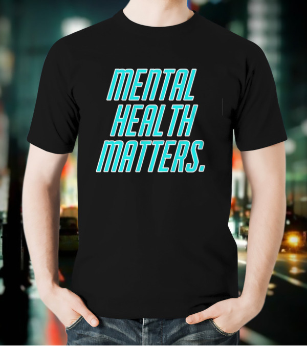 MIND WELLNESS IMPORTANCE AWARENESS STATEMENT T-Shirt