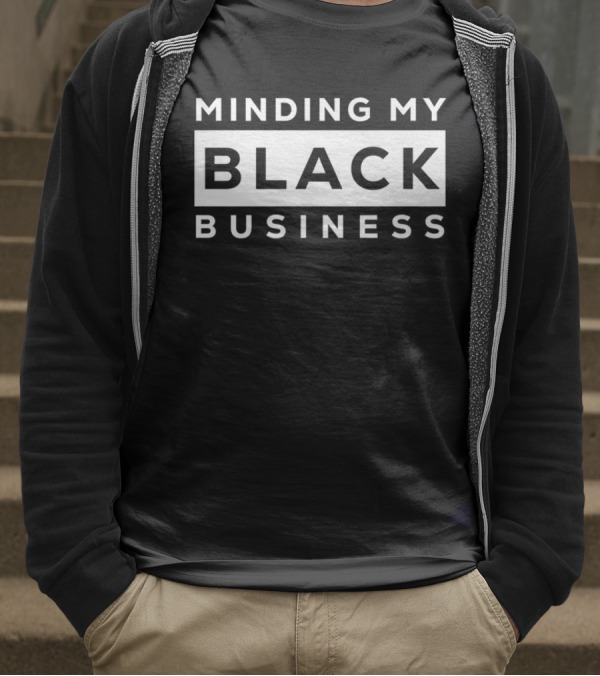Minding My Black Business Empowerment Phrase T-Shirt