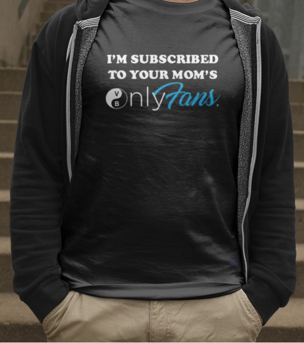 I'm Subscribed To Your Mom's OnlyFans Bowling Ball T-Shirt