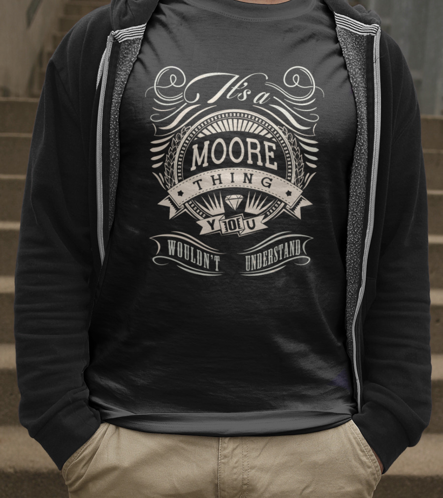 It's A Moore Thing You Wouldn't Understand T-Shirt