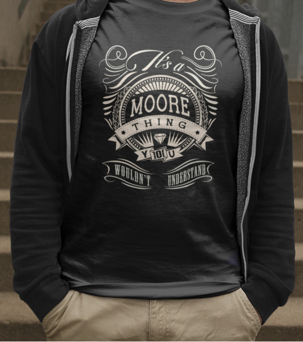 It's A Moore Thing You Wouldn't Understand T-Shirt