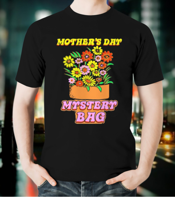 Mother’s Day Mystery Bag Colorful Flower Arrangement T-Shirt