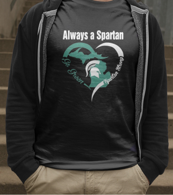 Michigan State Spartans Go Green Always A Spartan Heart T-Shirt