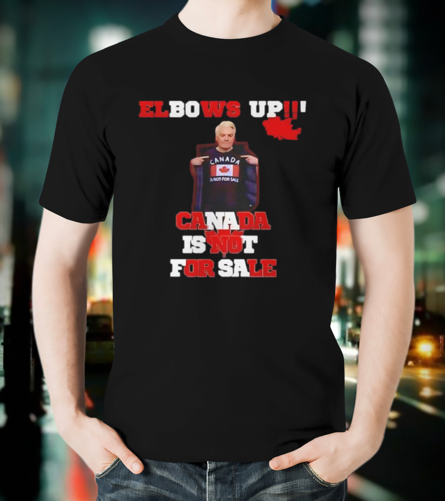 Elbows Up Canada Is Not For Sale Mike Myers T-Shirt
