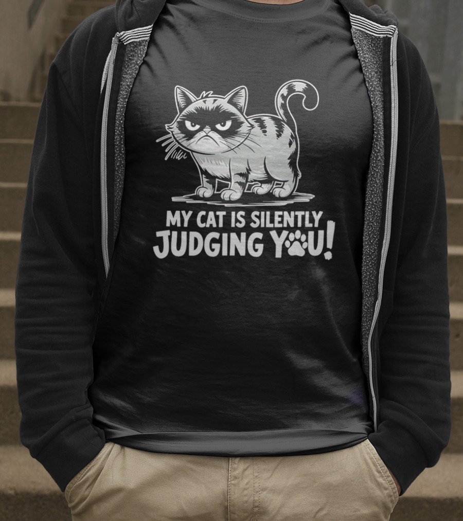 My Cat Is Silently Judging You Grumpy Graphic With Text T-Shirt