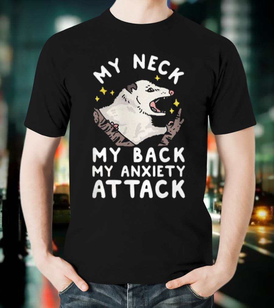My Neck My Back My Anxiety Attack Opossum With Stars T-Shirt
