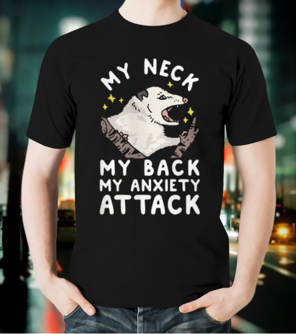 My Neck My Back My Anxiety Attack Opossum With Stars T-Shirt