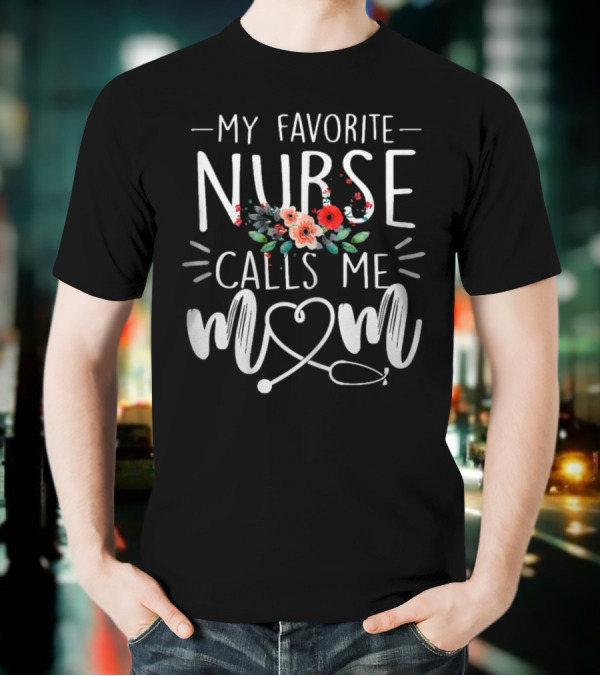 My Favorite Nurse Calls Me Mom Stethoscope Floral Design T-Shirt