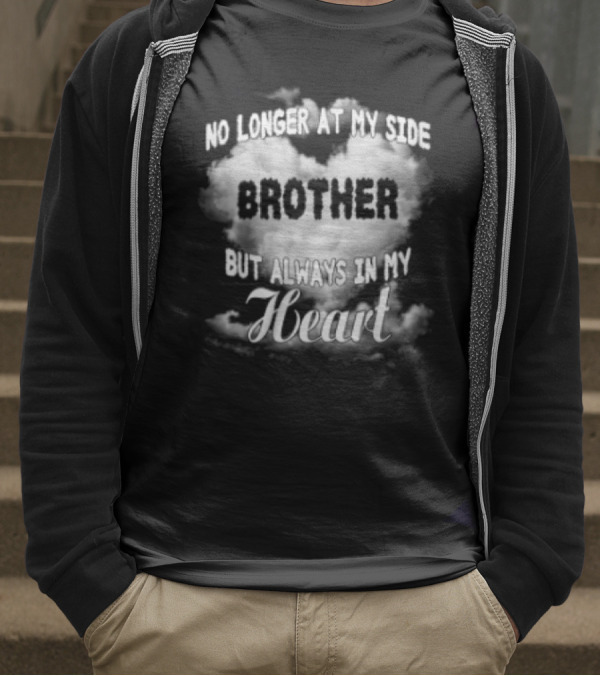 No Longer At My Side Brother But Always In My Heart Cloud Text T-Shirt