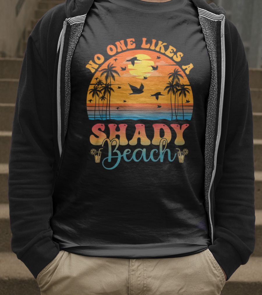No One Likes A Shady Beach Sunset Palm Trees And Birds T-Shirt