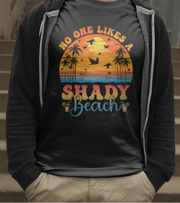 No One Likes A Shady Beach Sunset Palm Trees And Birds T-Shirt