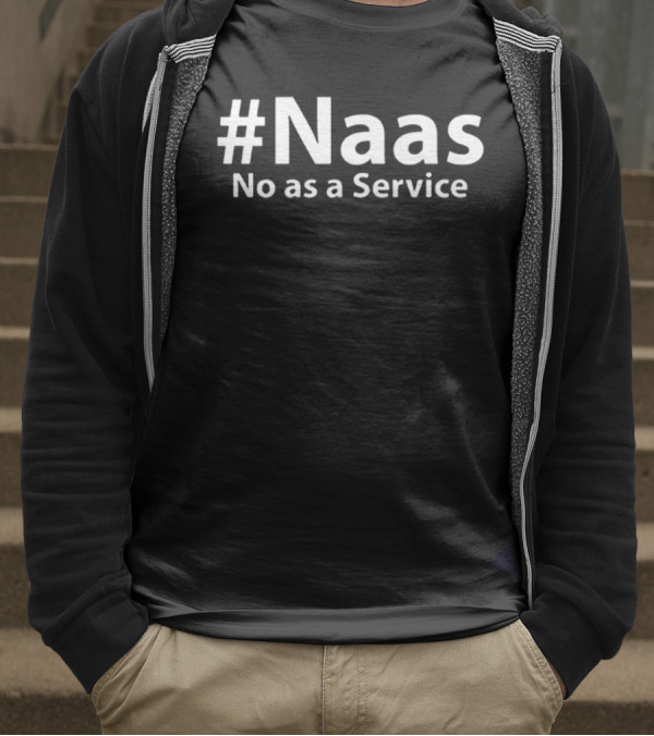 #Naas No As A Service T-Shirt
