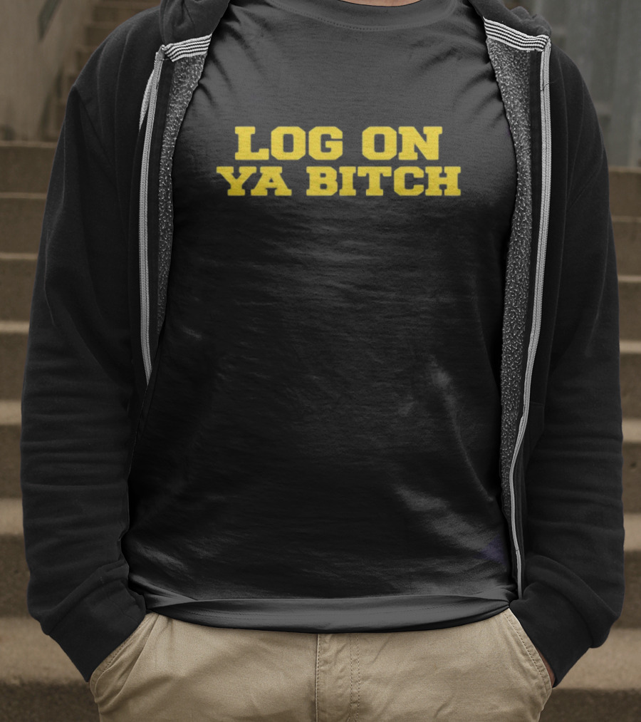 Log On Ya Bitch Yellow Text Bold Statement T-Shirt
