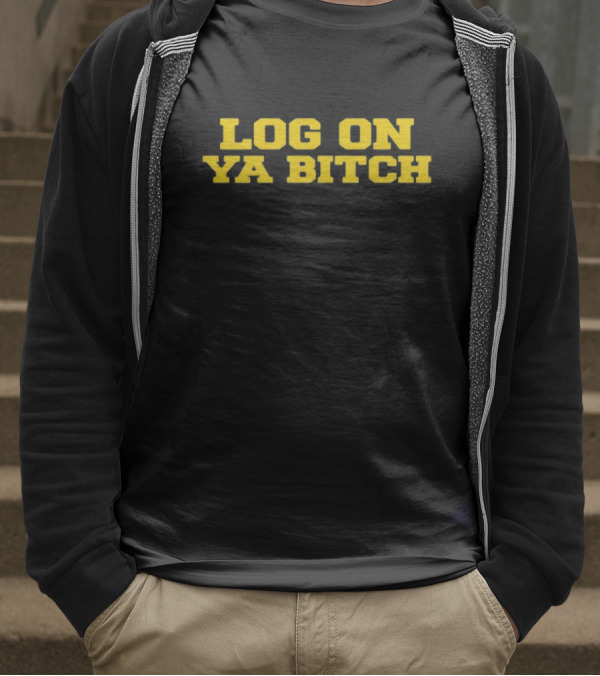 Log On Ya Bitch Yellow Text Bold Statement T-Shirt