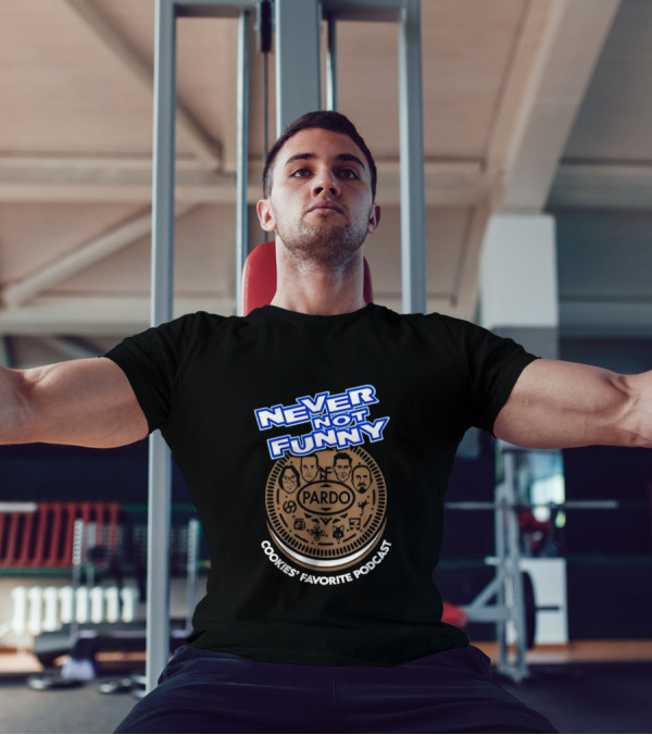 Never Not Funny Pardo Cookies’ Favorite Podcast T-Shirt
