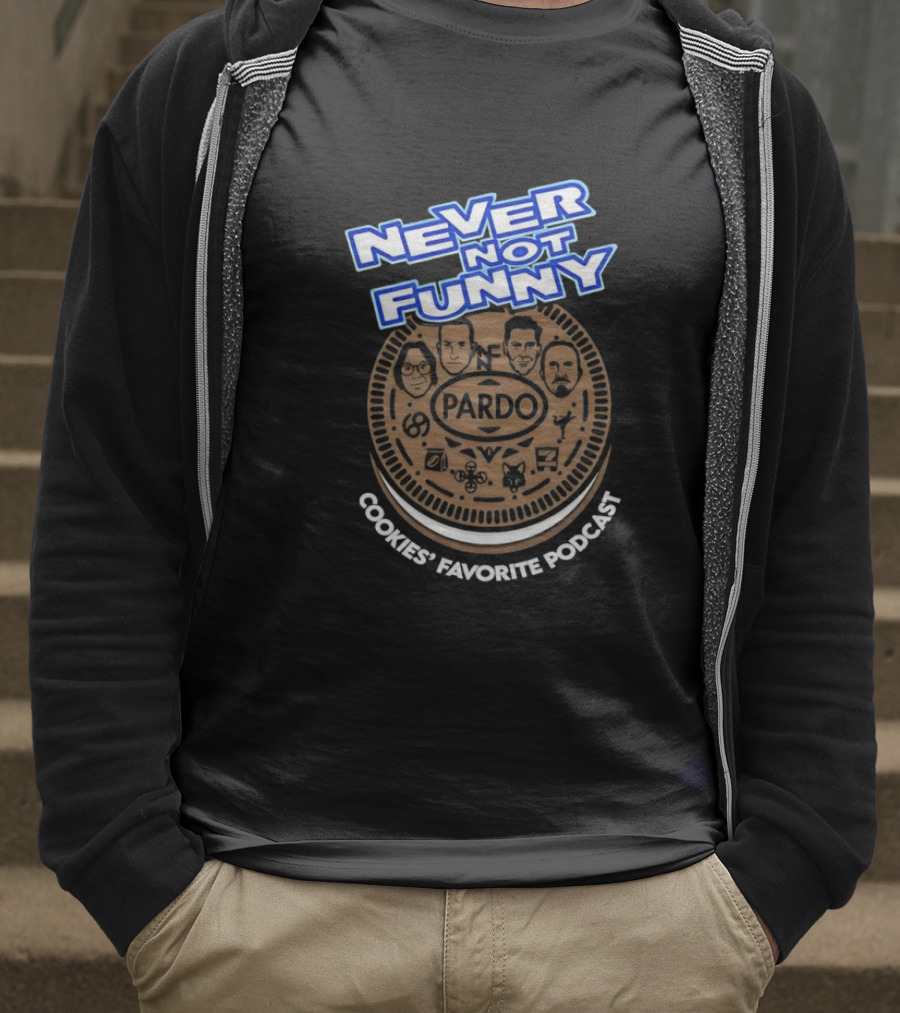 Never Not Funny Pardo Cookies’ Favorite Podcast T-Shirt