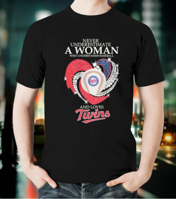 Never Underestimate A Woman Who Understands Baseball And Loves Twins T-Shirt