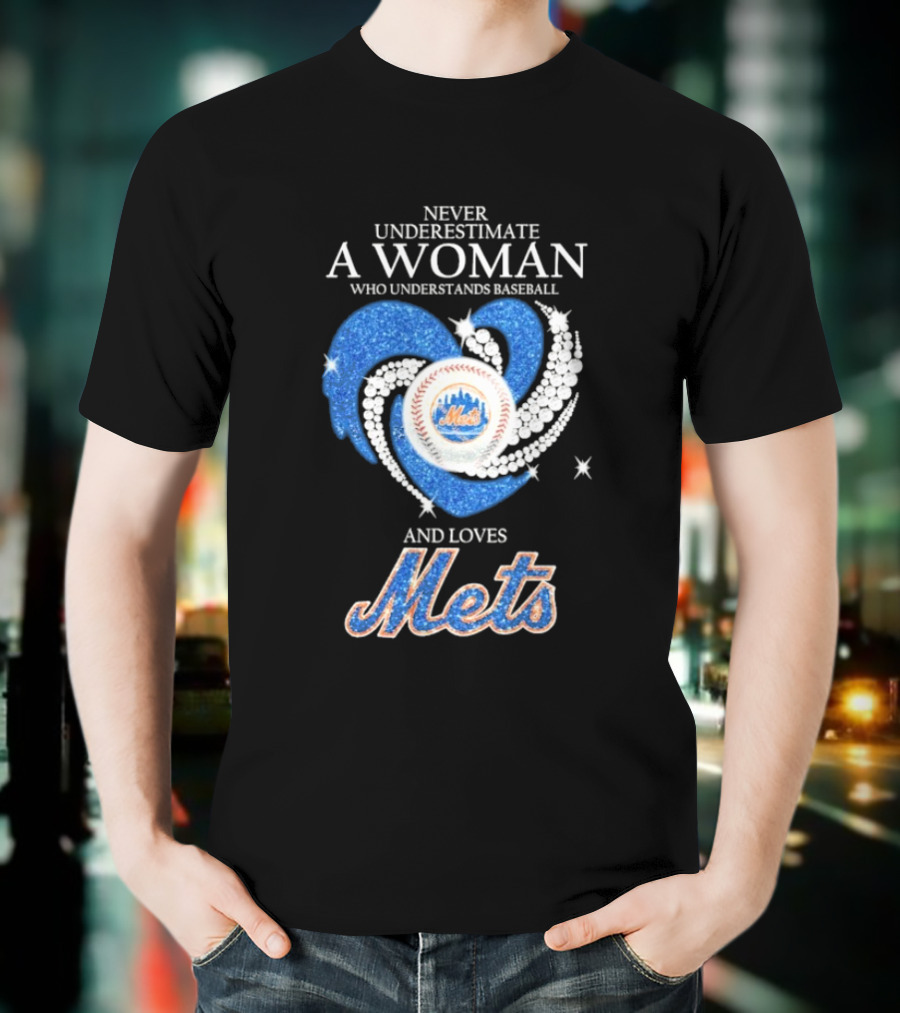 Never Underestimate A Woman Who Understands Baseball And Loves Mets T-Shirt