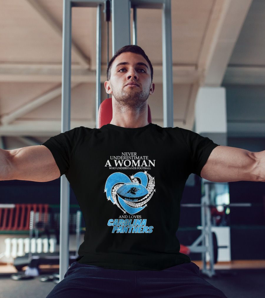 Never Underestimate A Woman Who Understands Football And Loves Carolina Panthers T-Shirt