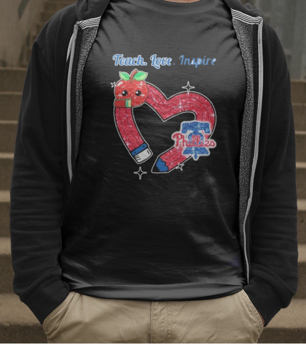 Philadelphia Phillies Teach Love Inspire Heart Pencil Apple T-Shirt