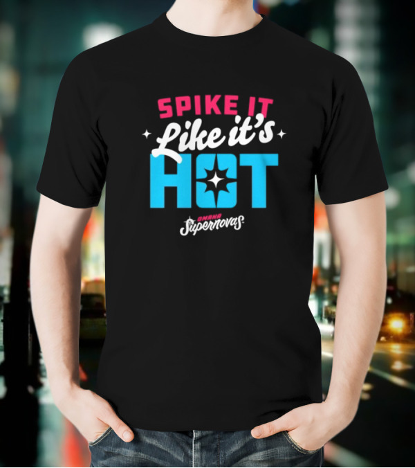 Spike It Like It's Hot Omaha Supernovas T-Shirt