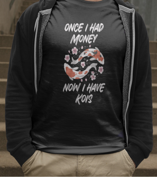 Once I Had Money Now I Have Koi Fish Blossoms T-Shirt