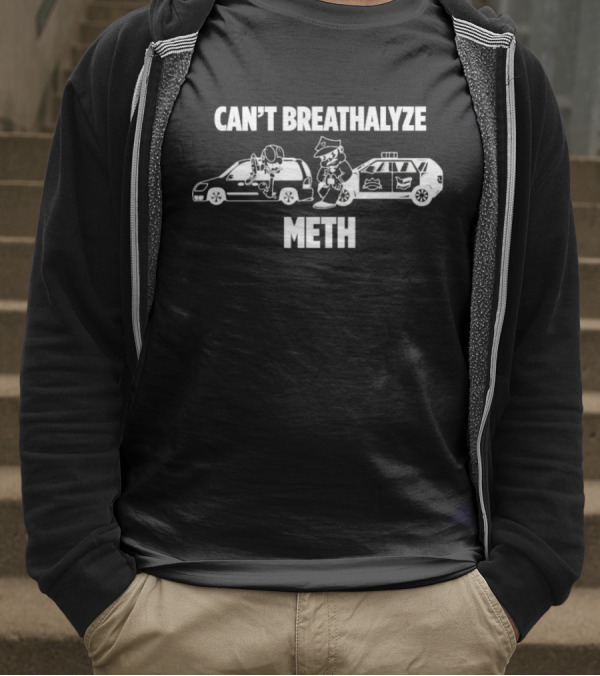 Can't Breathalyze Meth Police Car Theme T-Shirt