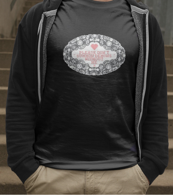 Please Don't Summon Demons Without Me Heart Lace Style T-Shirt