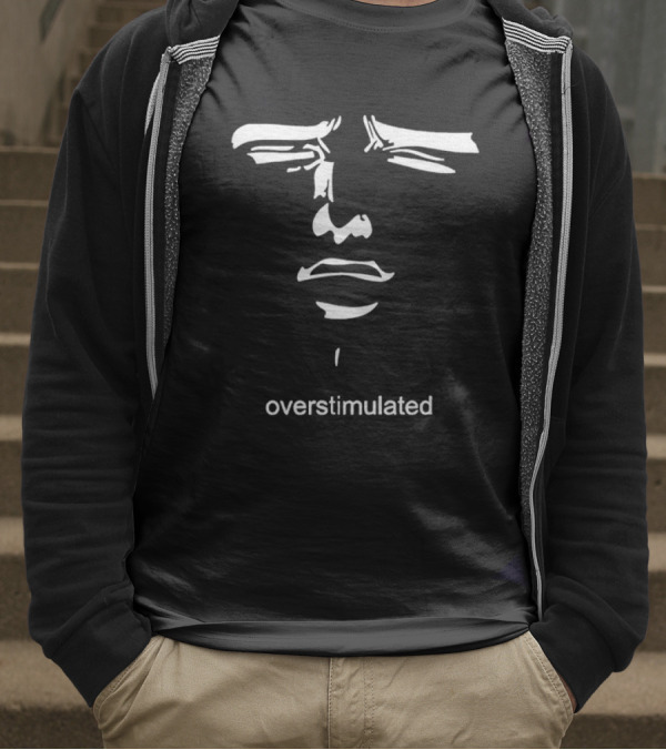 Overstimulated Meme Face Expression With Text T-Shirt