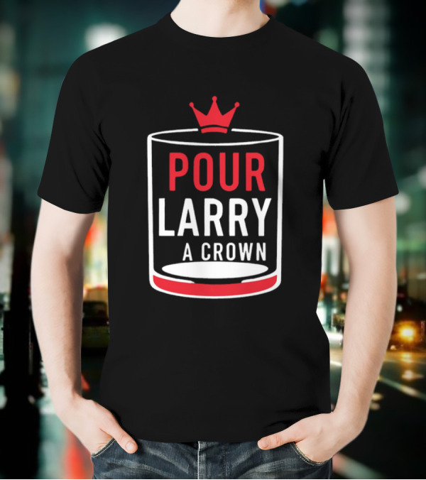 Pour Larry A Crown Whiskey Glass With Red Crown Icon T-Shirt