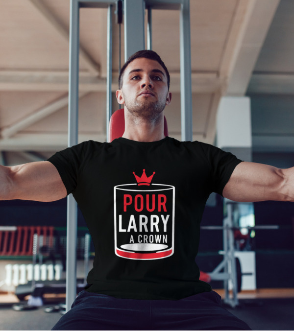 Pour Larry A Crown Whiskey Glass With Red Crown Icon T-Shirt