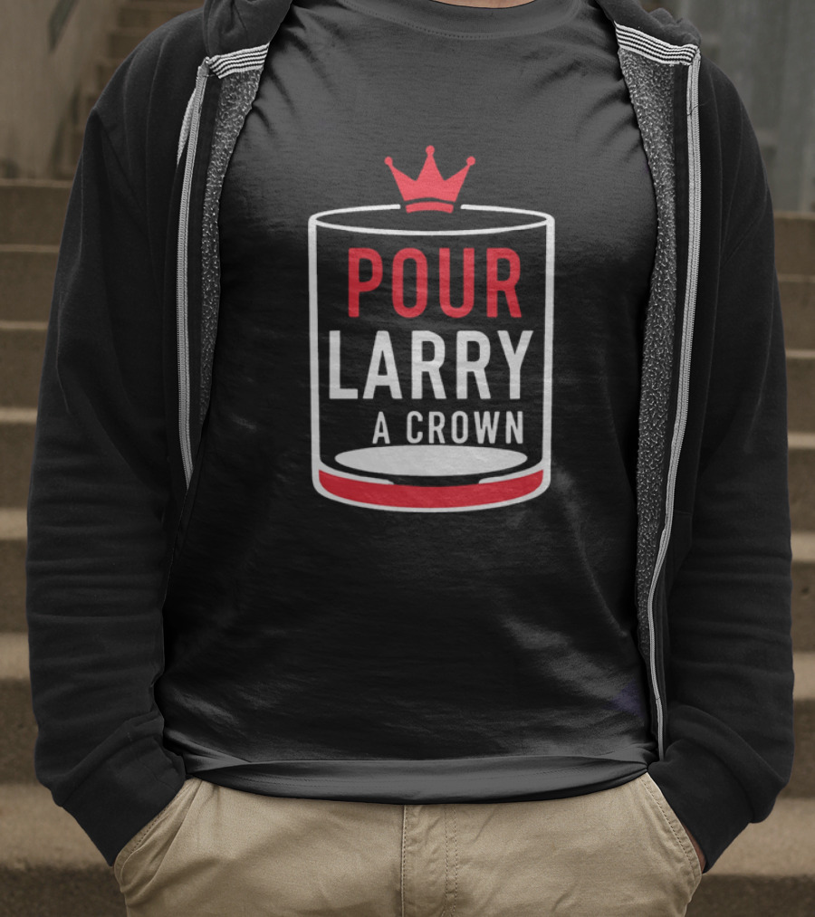 Pour Larry A Crown Whiskey Glass With Red Crown Icon T-Shirt