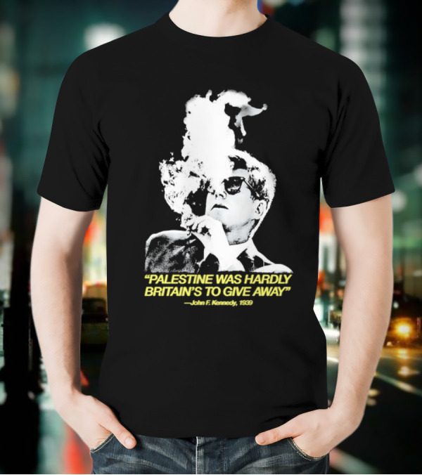 Palestine Was Hardly Britain’s To Give Away John F. Kennedy Smoke Vintage Style T-Shirt