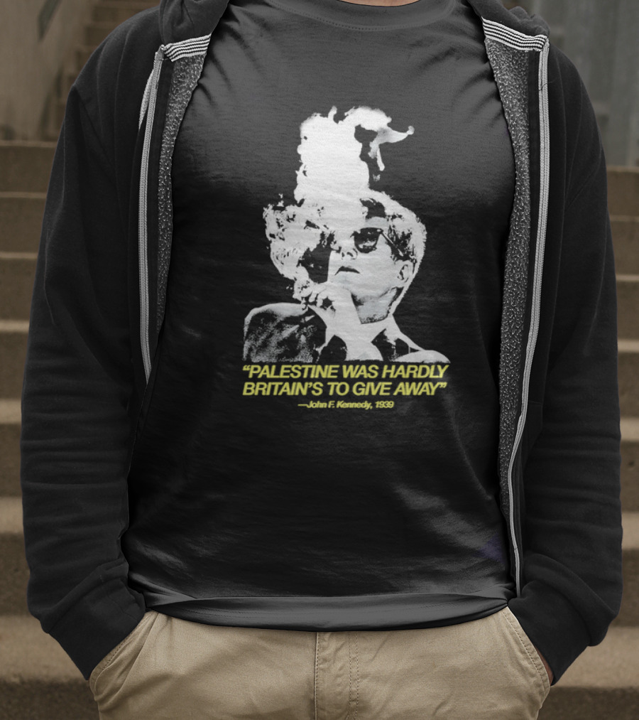 Palestine Was Hardly Britain’s To Give Away John F. Kennedy Smoke Vintage Style T-Shirt