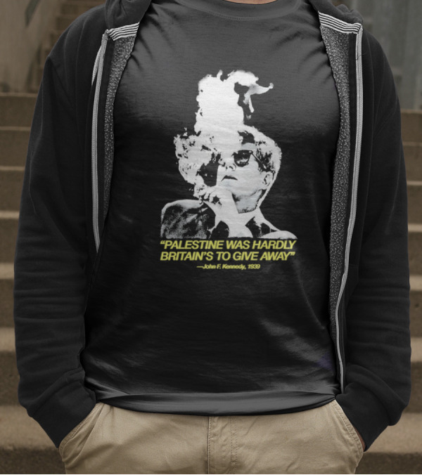 Palestine Was Hardly Britain’s To Give Away John F. Kennedy Smoke Vintage Style T-Shirt
