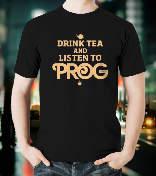DRINK TEA AND LISTEN TO PROG AUTUMNE TEA AND MUSIC MIXES T-Shirt