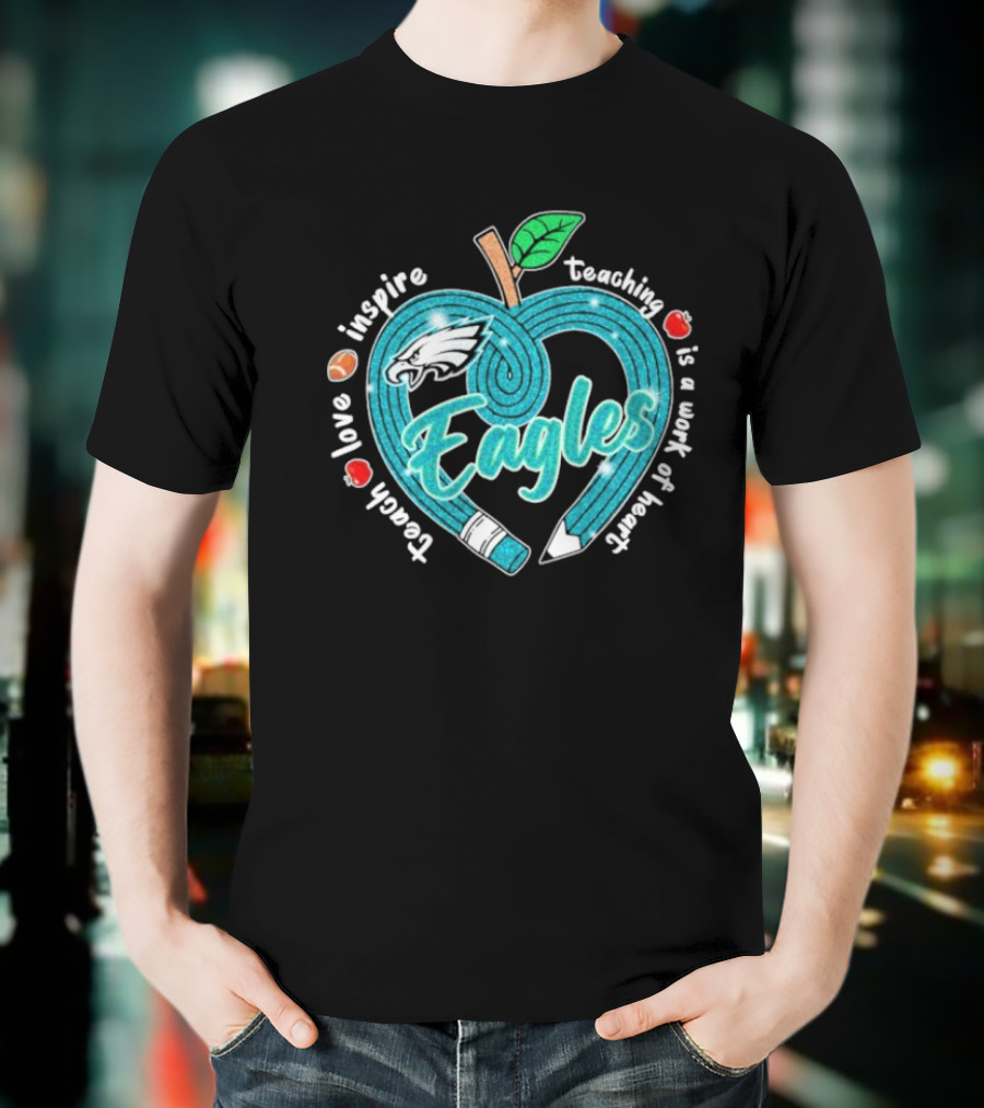 Philadelphia Eagles Teach Love Inspire Heartfelt Education Apple T-Shirt