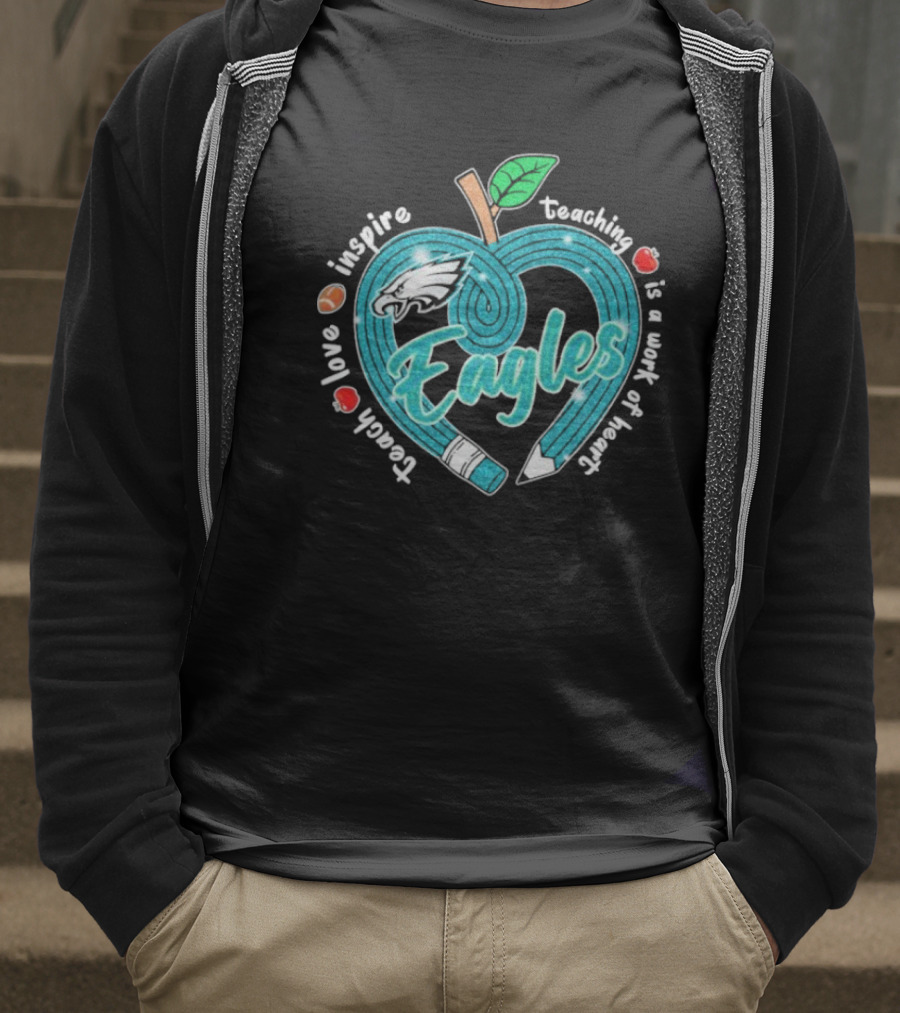 Philadelphia Eagles Teach Love Inspire Heartfelt Education Apple T-Shirt