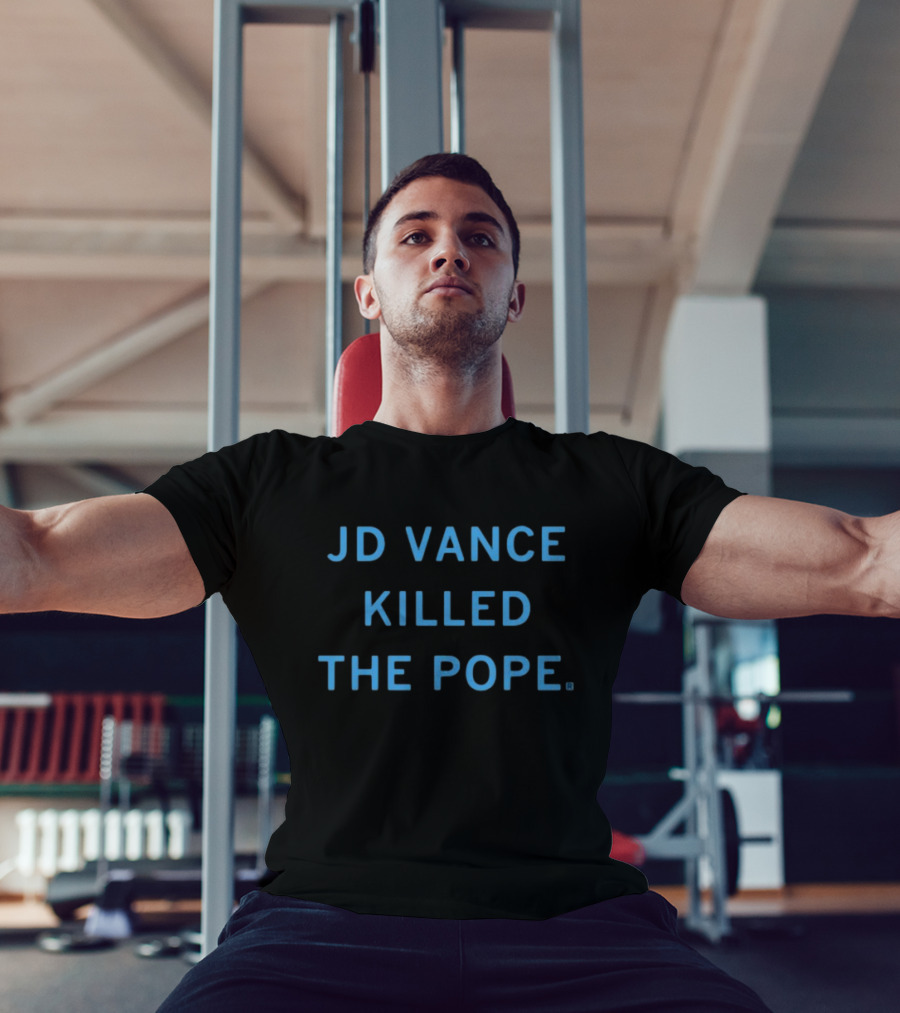 JD Vance Killed The Pope Limited Edition By Raygunshirts T-Shirt