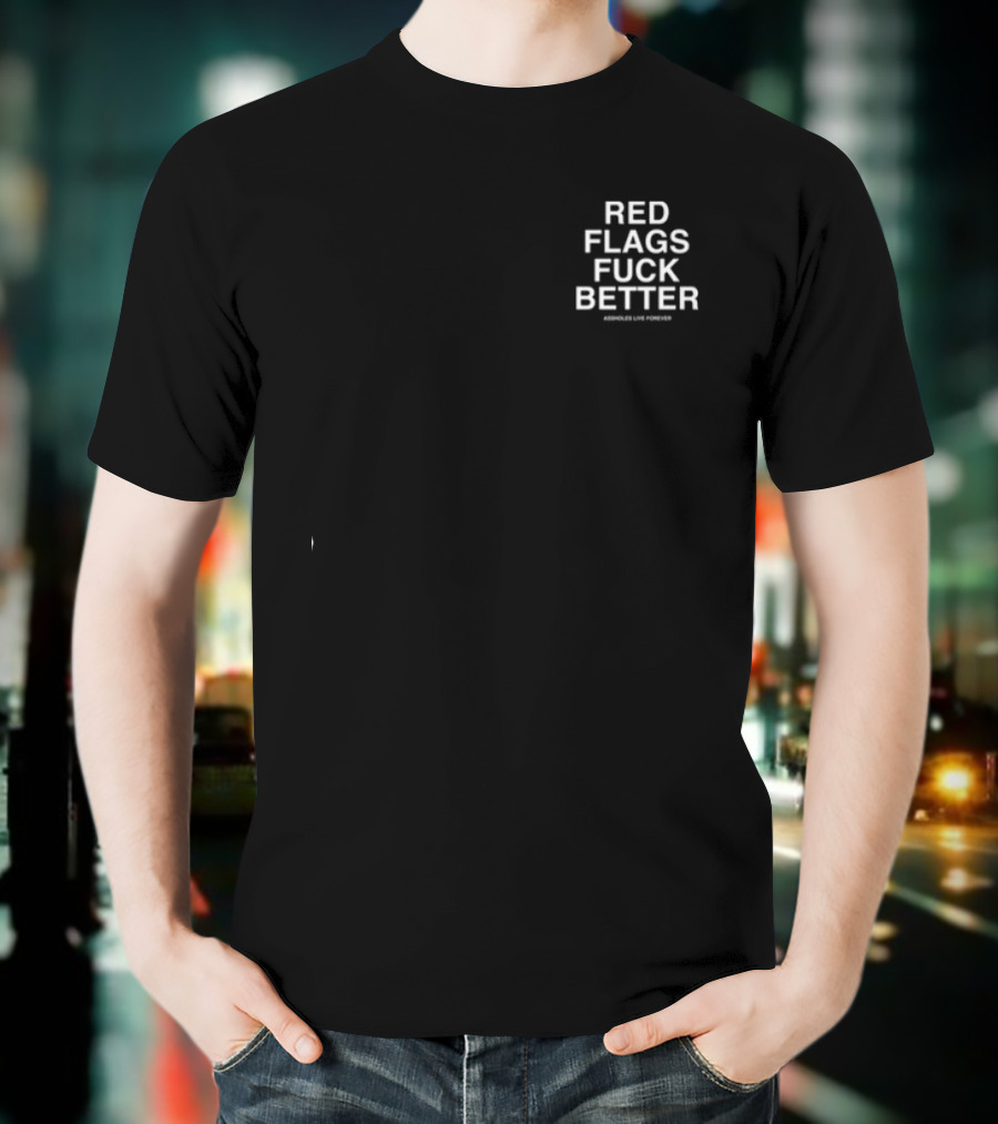 Red Flags Fuck Better Slutwhisperer T-Shirt