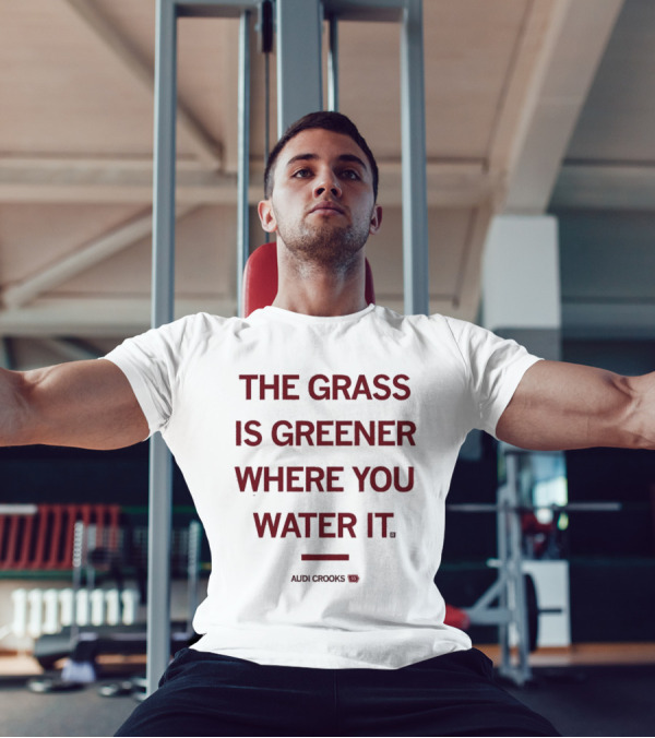 The Grass Is Greener Where You Water It Audi Crooks T-Shirt