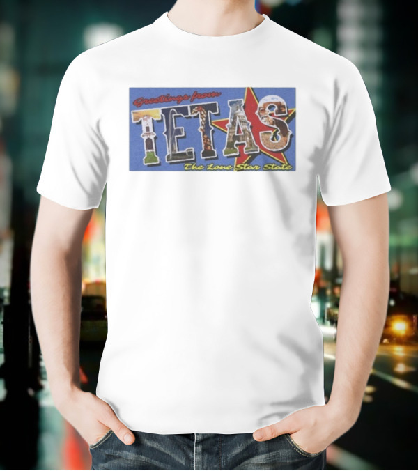 Greetings From Tetas The Lone Star State Texas Rangers T-Shirt