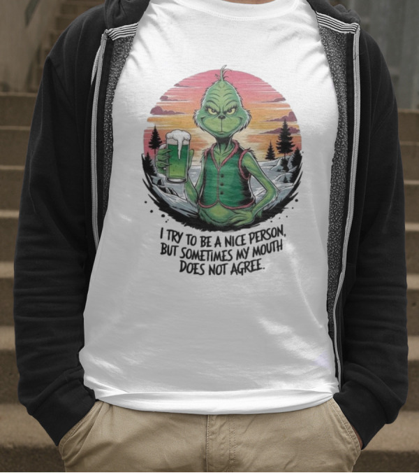 Grinch Holding Drink In Winter Scene I Try To Be A Nice Person But Sometimes My Mouth Does Not Agree T-Shirt