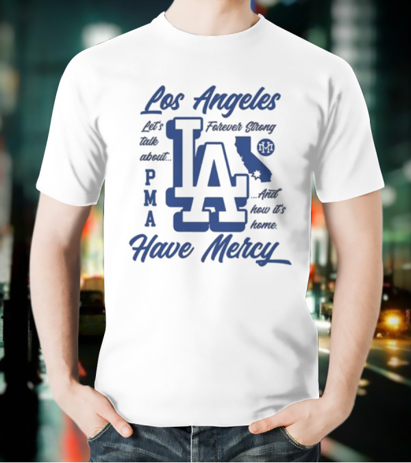Los Angeles LA PMA California Have Mercy Let's Talk About Feelings 2025 T-Shirt