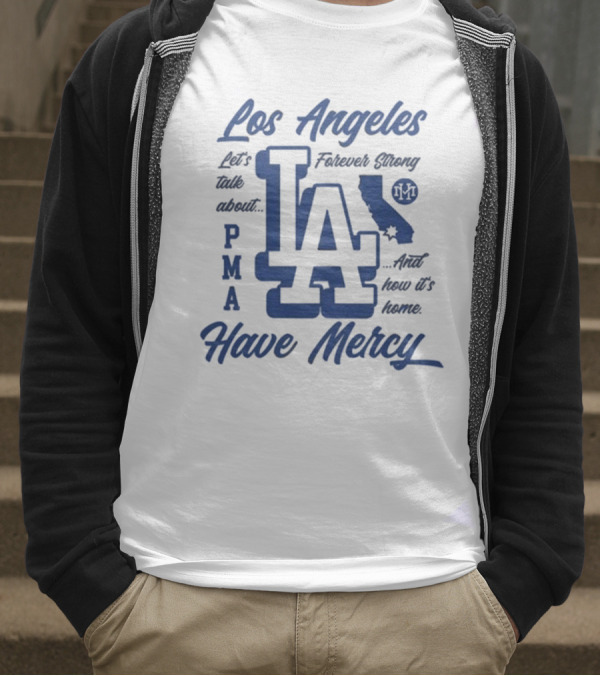 Los Angeles LA PMA California Have Mercy Let's Talk About Feelings 2025 T-Shirt