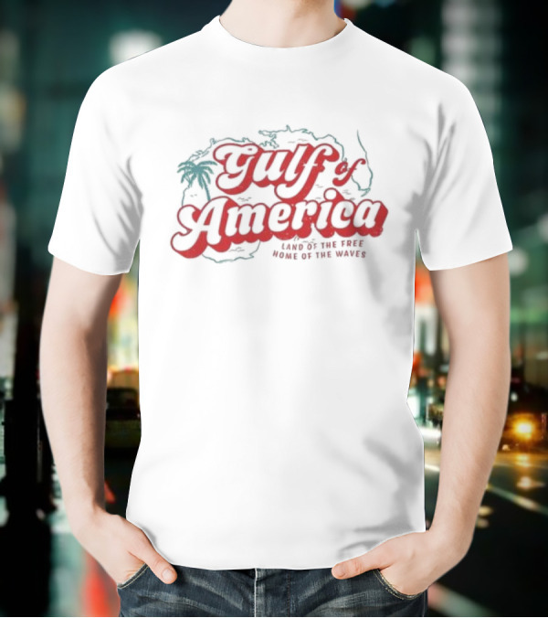 Gulf Of America Land Of The Tree Home Of The Waves T-Shirt