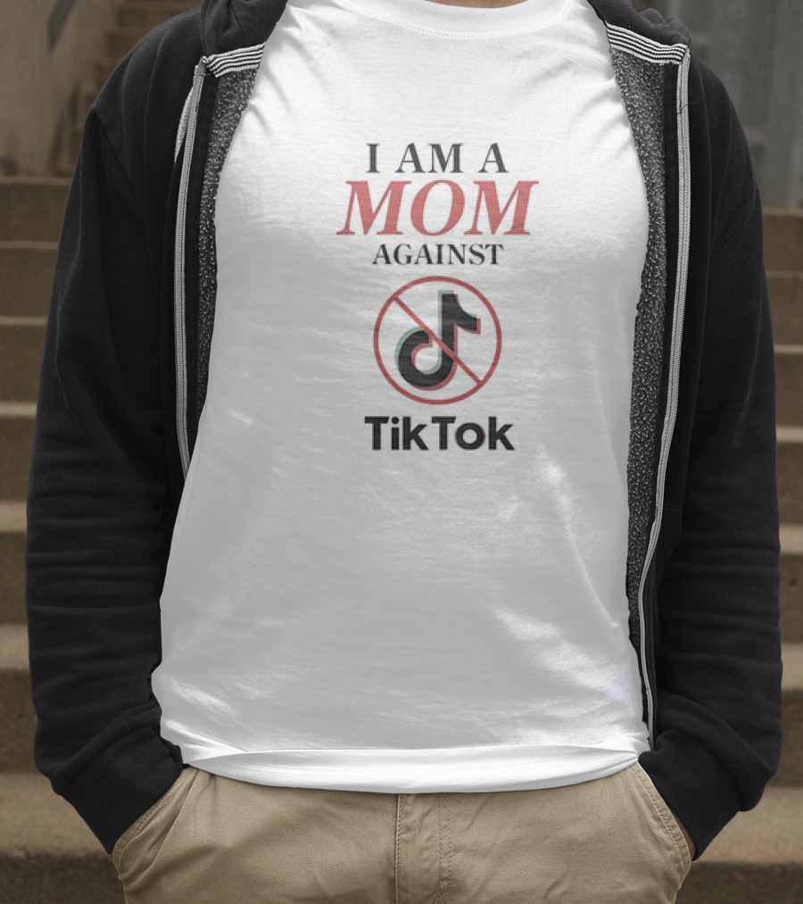 I Am A Mom Against TikTok Anti-Platform Message T-Shirt