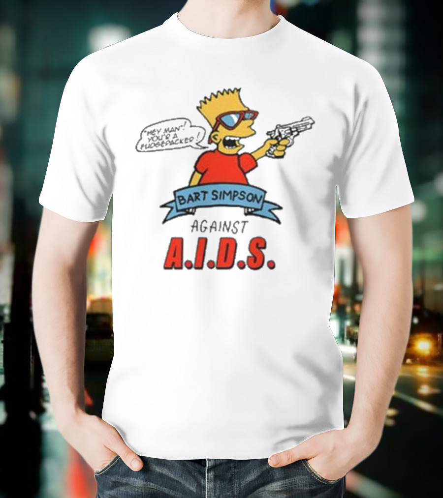 Bart Simpson Hey Man Your A Fudge Packer Against Aids T-Shirt