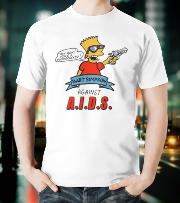 Bart Simpson Hey Man Your A Fudge Packer Against Aids T-Shirt