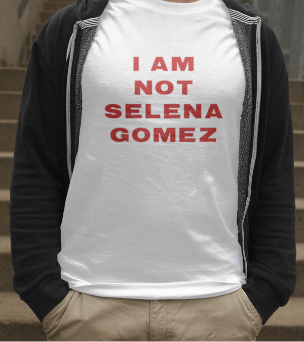 I AM NOT SELENA GOMEZ T-Shirt